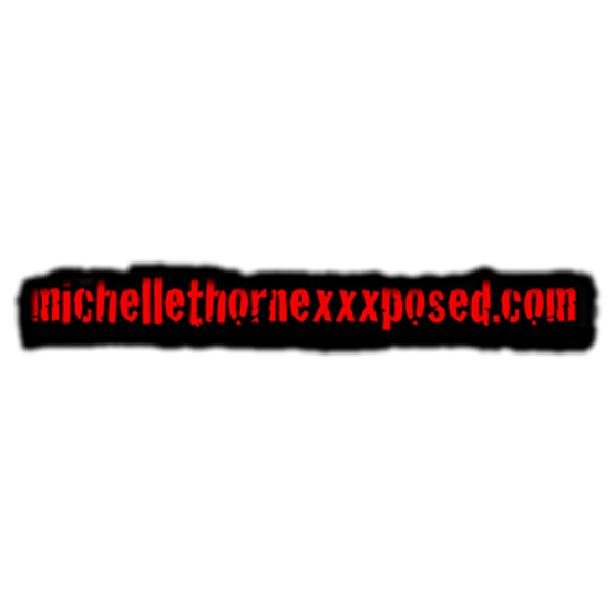 Michelle Thorne XXXposed