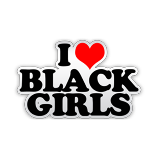 I Love Black Girls