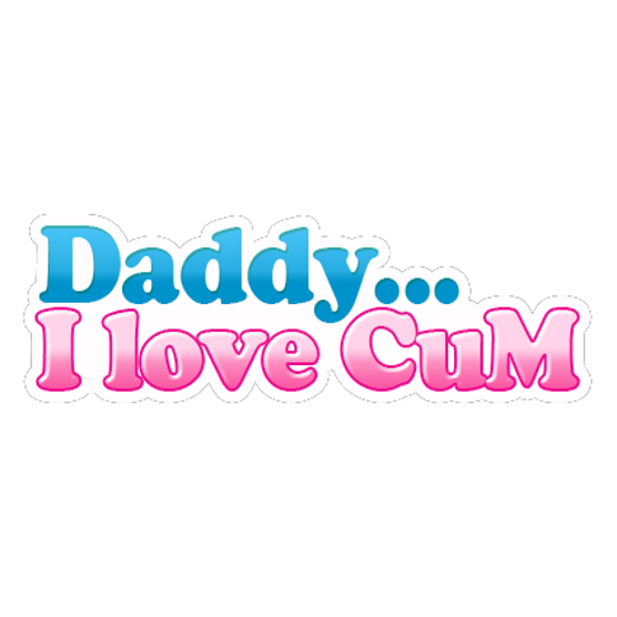 Daddy I Love Cum
