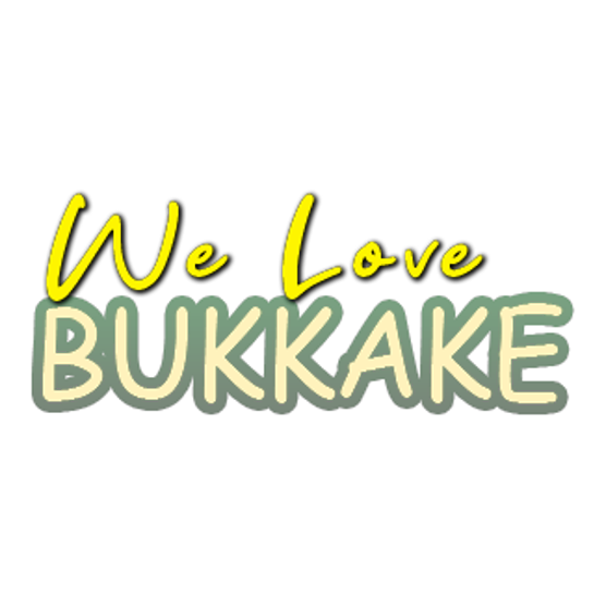 We Love Bukkake