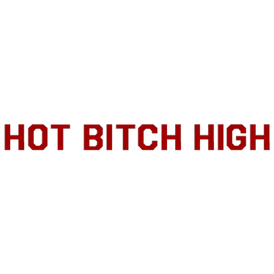 Hot Bitch High